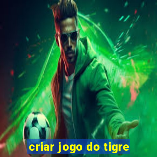 criar jogo do tigre